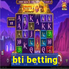 bti betting